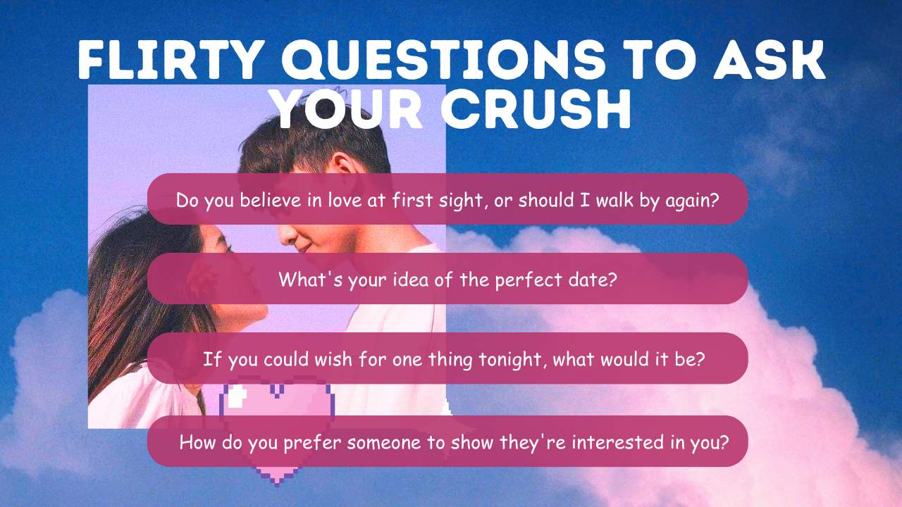 Flirty Questions To Ask Your Crush