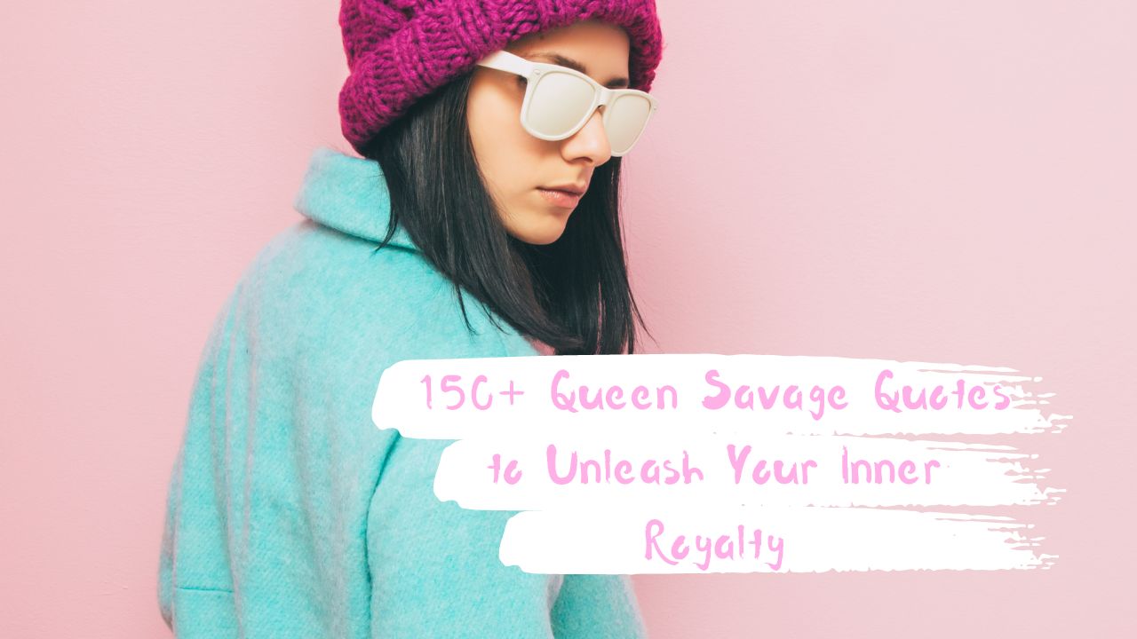 Queen Savage Quotes