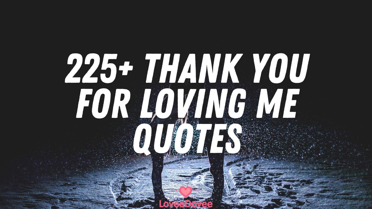 Thank you for loving me quotes-